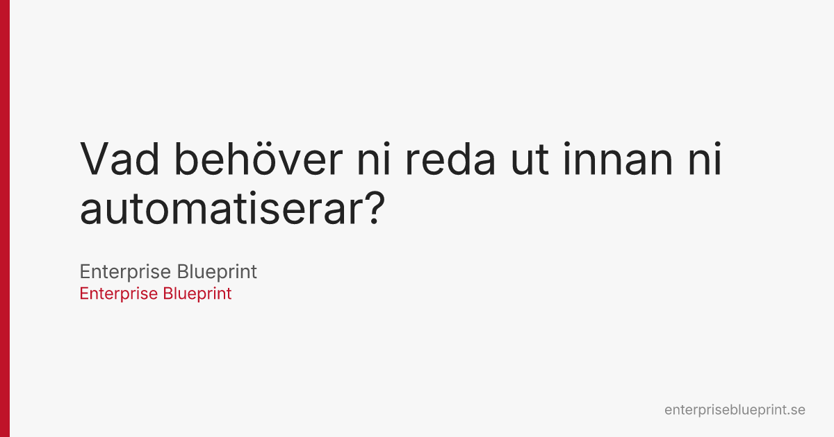 Vad behöver ni reda ut innan ni automatiserar?